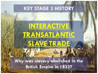 Key Stage 3 Transatlantic Slave Trade Interactive